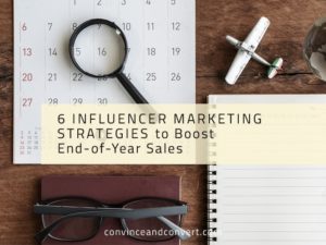 6 Influencer Marketing Strategies to Boost End-of-Year Sales
