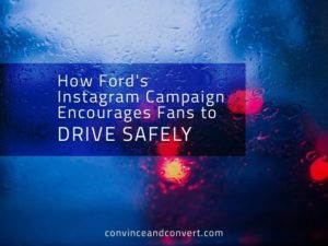How Ford's Instagram Campaign Encourages Fans to Drive Safely