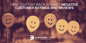 How to Fight Back Against Negative Customer Ratings and Reviews