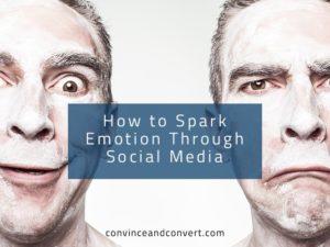 How to Spark Emotion Through Social Media