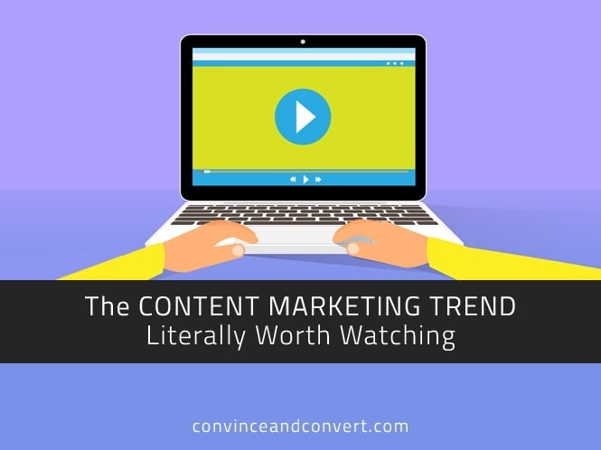 The Content Marketing Trend Literally Worth Watching