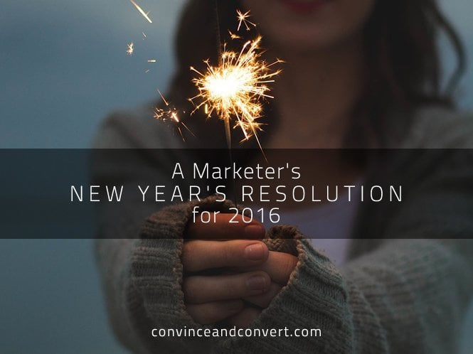 A Marketer's New Year's Resolution for 2016