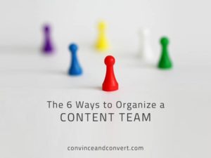 The 6 Ways to Organize a Content Team