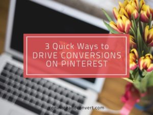 3 Quick Ways to Drive Conversions on Pinterest