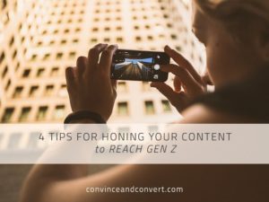 4 Tips for Honing Your Content to Reach Gen Z