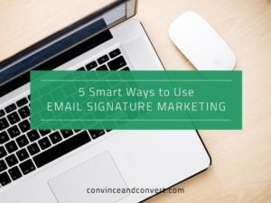 5 Smart Ways to Use Email Signature Marketing