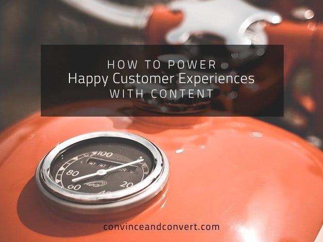 How to Power Happy Customer Experiences With Content