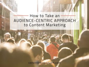 How to Take an Audience-Centric Approach to Content Marketing - orig