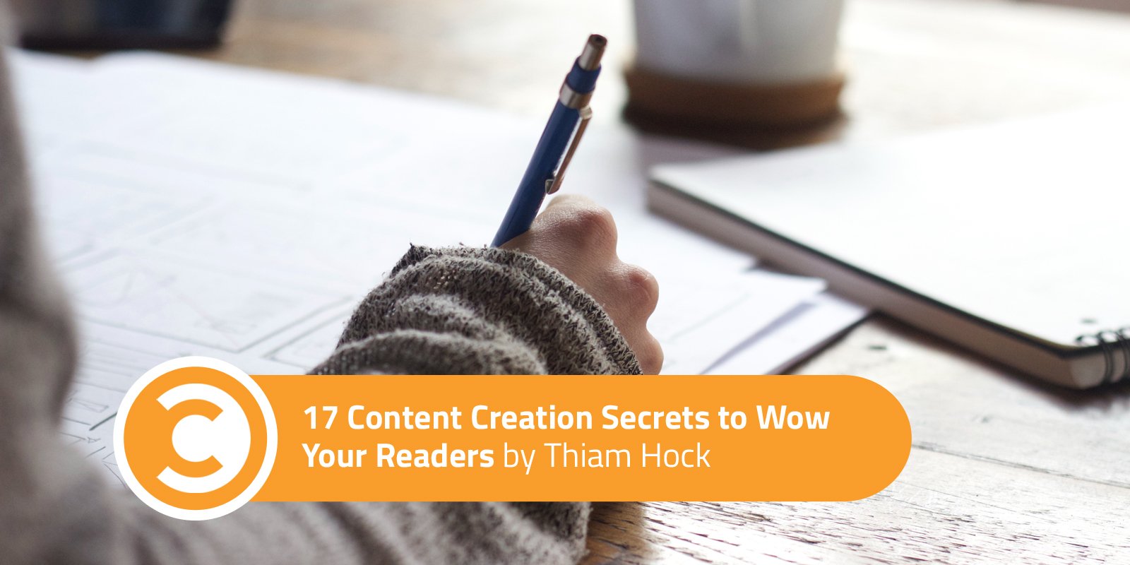 17 Content Creation Secrets to Wow Your Readers