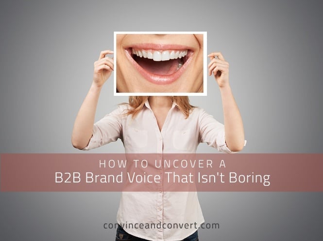 How to Uncover a B2B Brand Voice That Isn't Boring