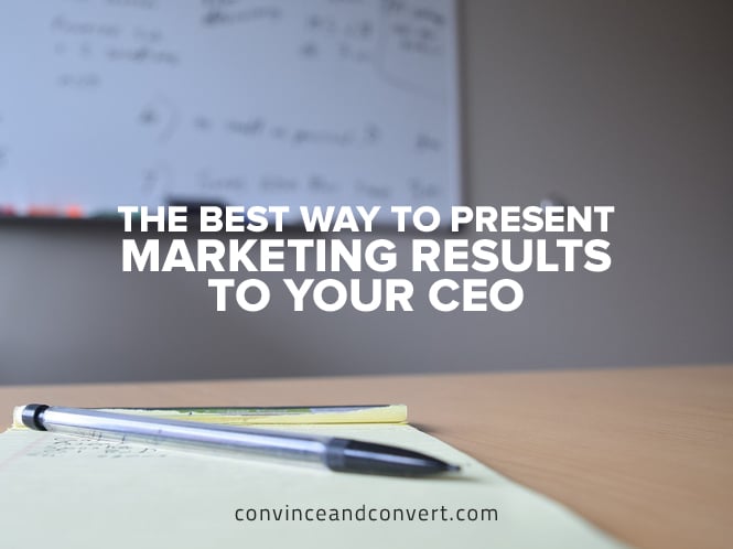 The Best Way to Present Marketing Results to Your CEO