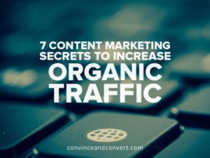 7 Content Marketing Secrets to Increase Organic Traffic