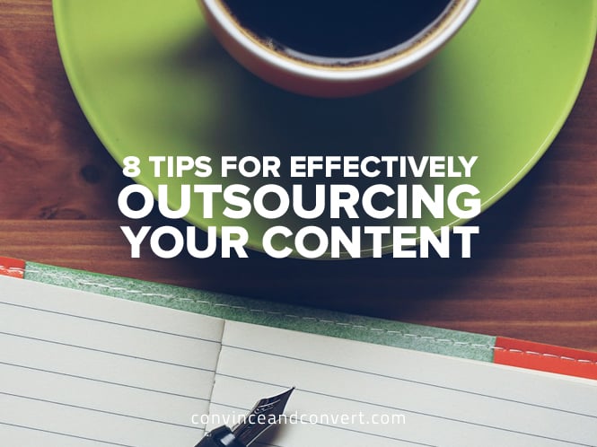 8 Tips for Effectively Outsourcing Your Content