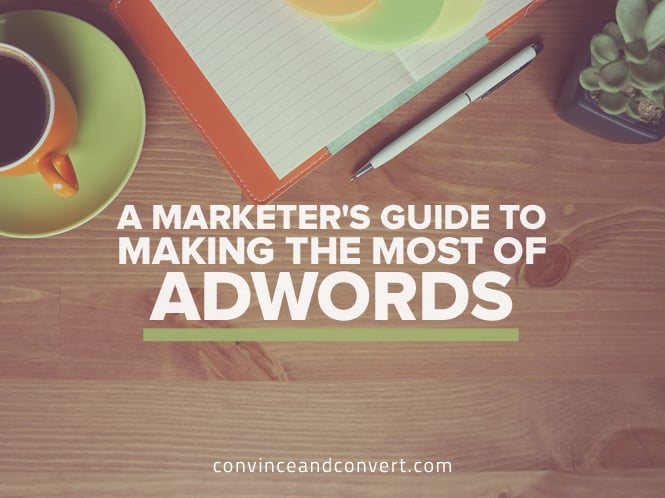 A Marketer's Guide to Making the Most of AdWords