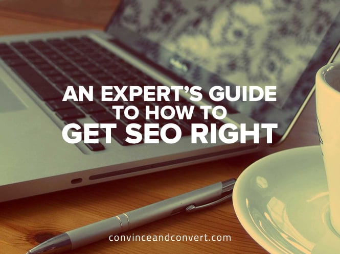 An Expert’s Guide to How to Get SEO Right