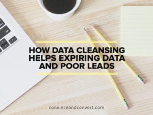 How Data Cleansing Helps Expiring Data and Poor Leads