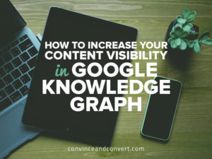 How to Increase Your Content Visibility in Google Knowledge Graph