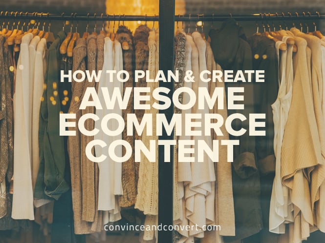 How to Plan and Create Awesome eCommerce Content