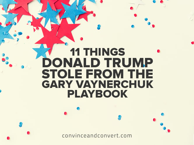 11 Things Donald Trump Stole From the Gary Vaynerchuk Playbook