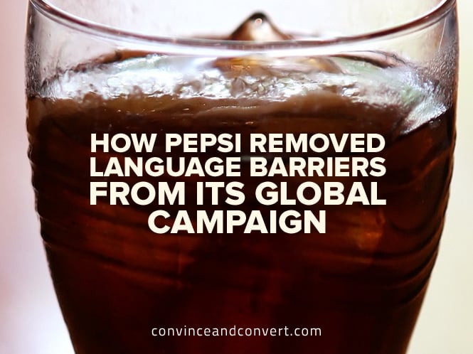 How Pepsi Removed Language Barriers From Its Global Campaign