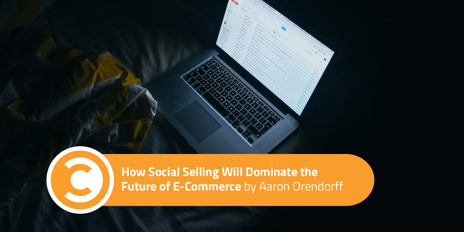 How Social Selling Will Dominate the Future of E-Commerce