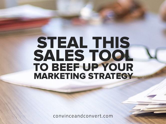 Steal This Sales Tool to Beef Up Your Marketing Strategy