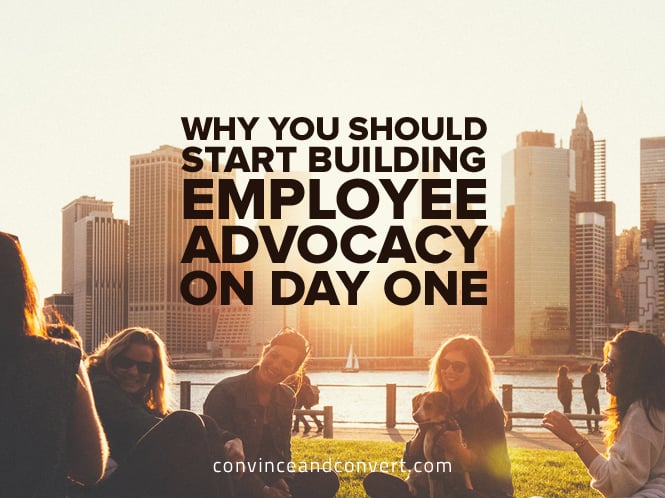 Why You Should Start Building Employee Advocacy on Day One