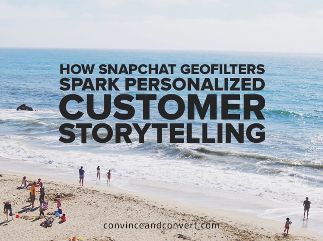 How Snapchat Geofilters Spark Personalized Customer Storytelling