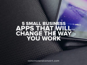 5 Small Business Apps That Will Change the Way You Work