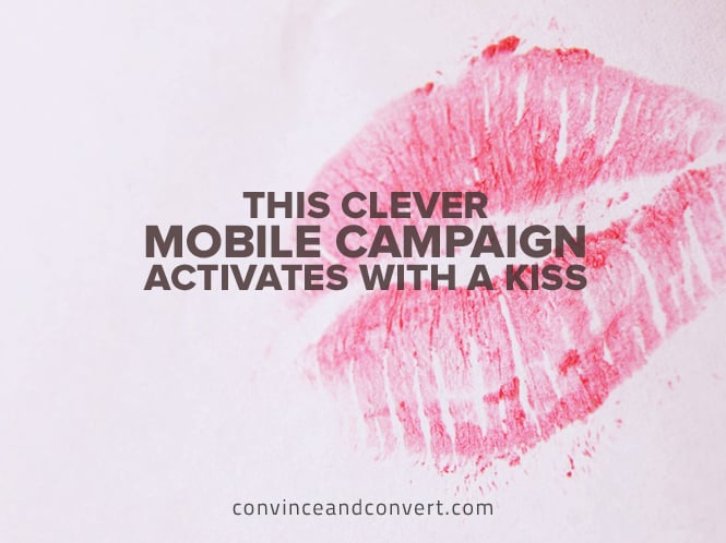 This Clever Mobile Campaign Activates With a Kiss