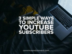 3 Simple Ways to Increase YouTube Subscribers