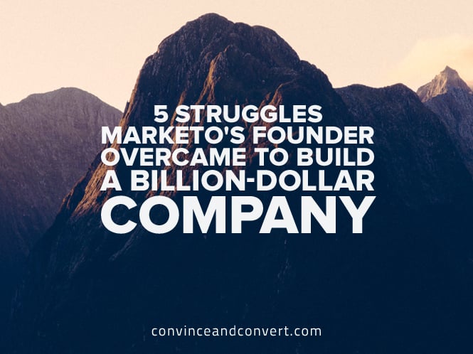 5 Struggles Marketo's Founder Overcame to Build a Billion-Dollar Company