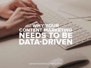 Why Your Content Marketing Needs to Be Data-Driven