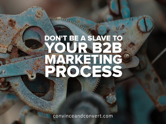 dont-be-a-slave-to-your-b2b-marketing-process