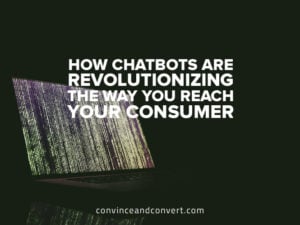 how-chatbots-are-revolutionizing-the-way-you-reach-your-consumer
