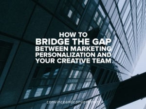 how-to-bridge-the-gap-between-marketing-personalization-and-your-creative-team