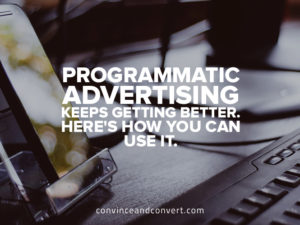 programmatic-advertising-keeps-getting-better-heres-how-you-can-use-it