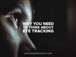 why-you-need-to-think-about-eye-tracking