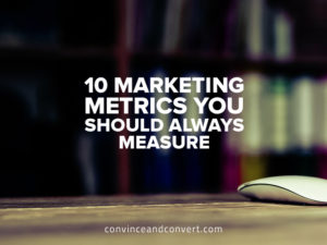 10 Marketing Metrics You Should Always Measure
