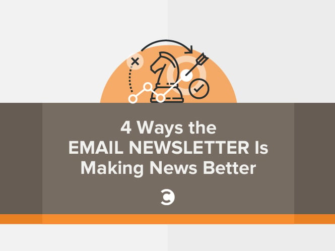 4 Ways the Email Newsletter Is Making News Better