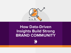 How Data-Driven Insights Build Strong Brand Community