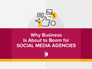 Why Business Is About to Boom for Social Media Agencies