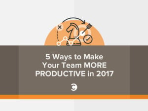 5 Ways to Make Your Team More Productive in 2017