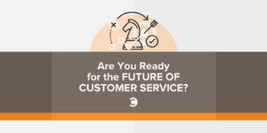 Are You Ready for the Future of Customer Service