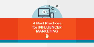 4 Best Practices for Influencer Marketing