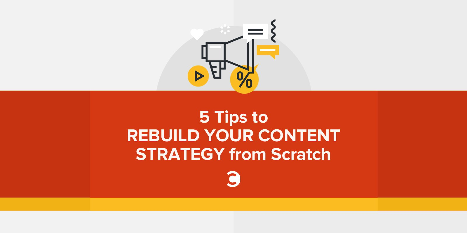 5 Tips to Rebuild Your Content Strategy from Scratch_
