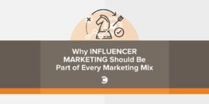 Why Influencer Marketing Should Be Part of Every Marketing Mix