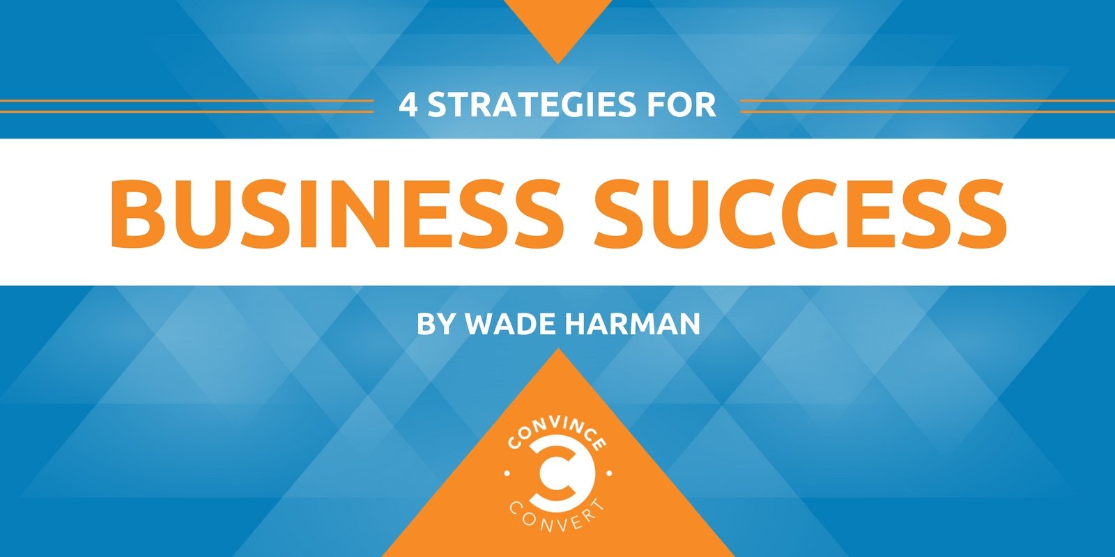 4 Strategies for Business Success (and One Company Getting It Right)