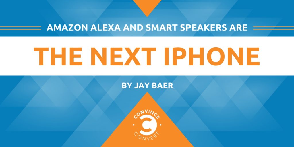 Amazon Alexa and Smart Speakers Are the Next iPhone