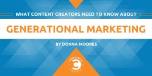 What Content Creators Need to Know About Generational Marketing